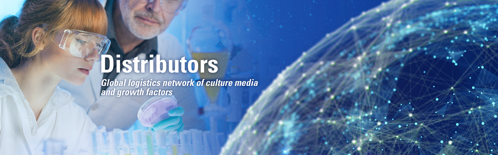 Distributors Global logistics network of culture media and growth factors