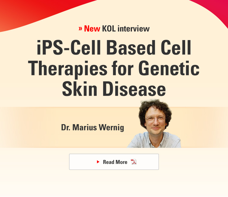 New KOL interview iPS-Cell Based Cell Therapies for Genetic Skin Disease, Dr. Marius Wernig Read More
